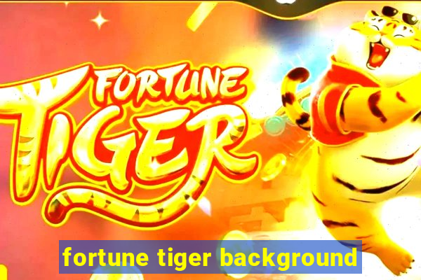 fortune tiger background